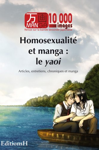 Manga 10.000 images, n° 1. Homosexualité et manga : le yaoi : articles, entretiens, chroniques et ma