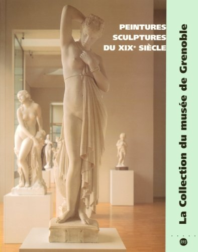 peintures et sculptures du xixe siècle: la collection du musée de grenoble