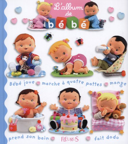 L'album de bébé : bébé joue, marche à quattre pattes, mange, prend son bain, fait dodo