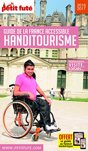 Handitourisme : guide de la France accessible, hébergement, visite, loisirs... : 2016-2017