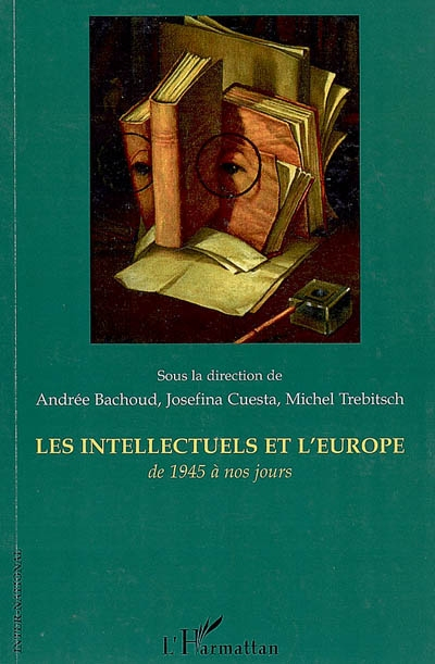 Les intellectuels et l'Europe de 1945 à nos jours