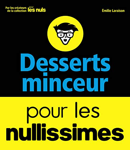 Desserts minceur pour les nullissimes : des desserts sains et ultra faciles pour grands débutants ! 
