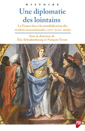 Une diplomatie des lointains : la France face à la mondialisation des rivalités internationales, XVI