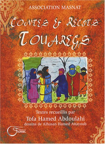 Contes et récits touaregs : contes, récits, proverbes et paroles de sages de la région de l'Azawagh 