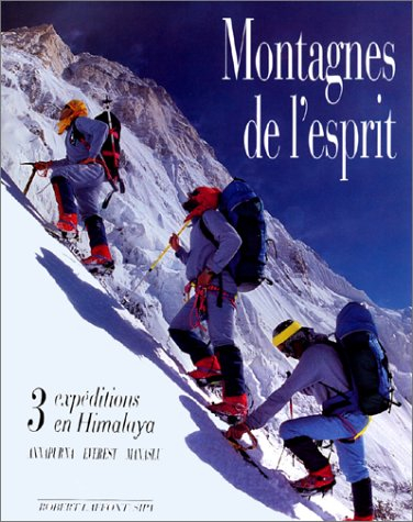 Montagnes de l'esprit : trois expéditions en Himalaya, Annapurna, Everest, Manaslu