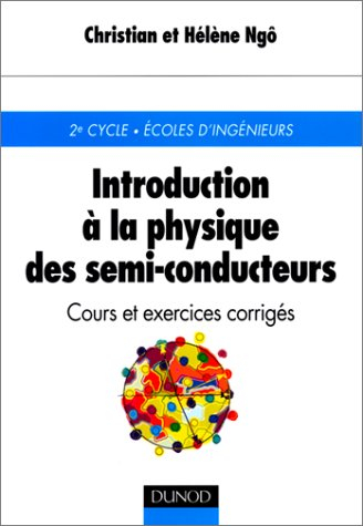 Introduction à la physique des semi-conducteurs : cours et exercices corrigés : 2e cycle, Ecoles d'i