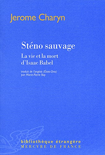 Sténo sauvage : la vie et la mort d'Isaac Babel