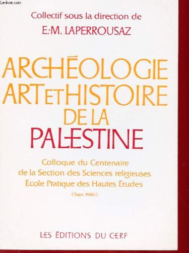 Archéologie, art et histoire de la Palestine : colloque du centenaire de la section des sciences rel