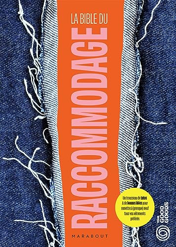 La bible du raccommodage : un trousseau de tutos & de bonnes idées pour remettre à (presque) neuf to