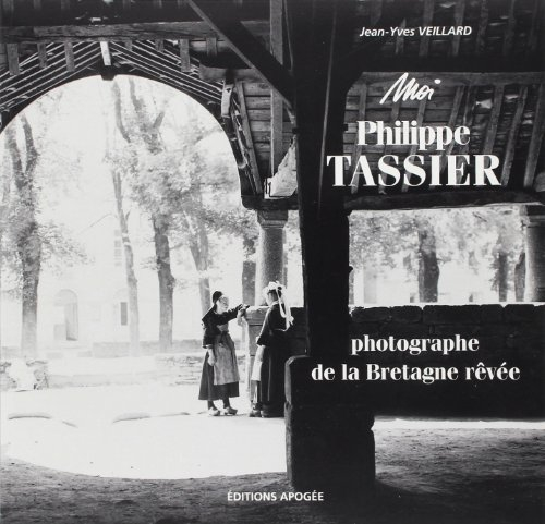 Moi, Philippe Tassier : photographe de la Bretagne rêvée (1908-1912)