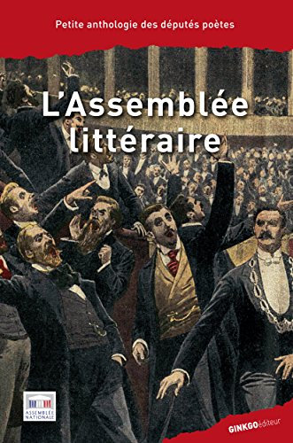 L'Assemblée littéraire : petite anthologie des députés poètes