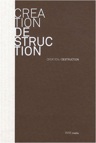 Création-destruction : exposition, Paris, Musée de la ville de Paris, Musée Zadkine, 21 novembre 200
