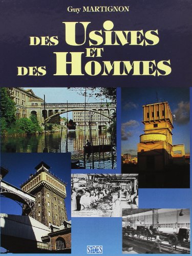 Des usines et des hommes : la mémoire des bâtiments et sites industriels de Paris et de l'Ile-de-Fra