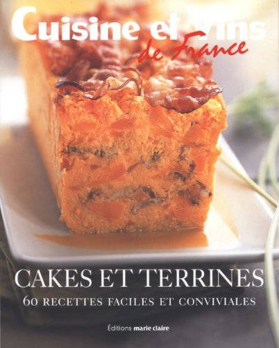 Cakes et terrines : 60 recettes faciles et conviviales