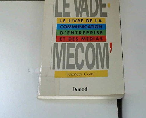 Le Vade-mecom' : le livre de la communication d'entreprise et des médias