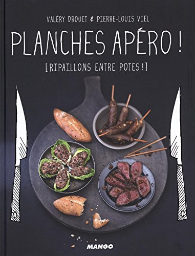 Planches apéro ! : ripaillons entre potes !