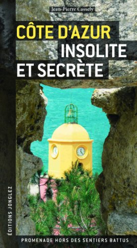 Côte d'Azur insolite et secrète : promenade hors des sentiers battus