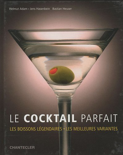 Le cocktail parfait : les boissons légendaires, les meilleures variantes