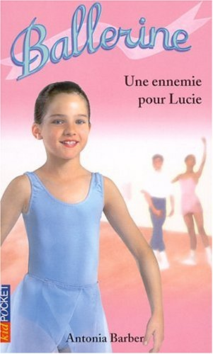 Ballerine. Vol. 3. Une ennemie pour Lucie