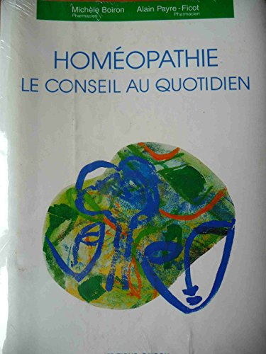 homéopathie. le conseil au quotidien