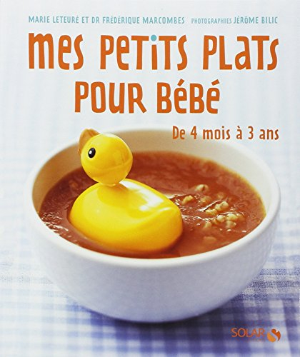 Mes petits plats pour bébé : de 4 mois à 3 ans