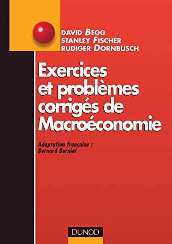 Exercices et problèmes corrigés de macroéconomie