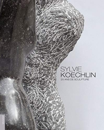 Sylvie Koechlin : 25 ans de sculpture