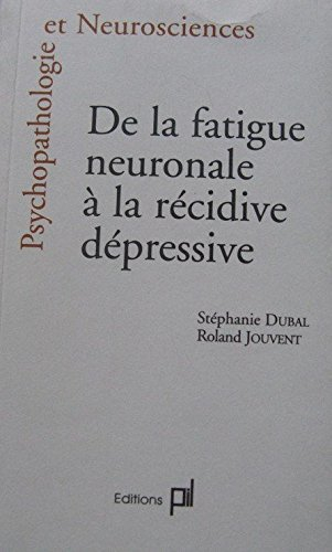 de la fatigue neuronale à la récidive dépressive