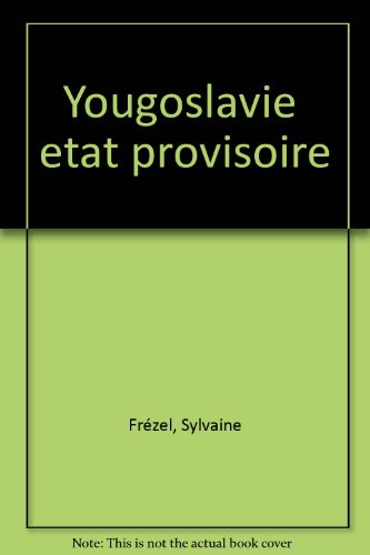 La Yougoslavie : agonie d'un Etat