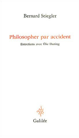 Philosopher par accident : entretiens avec Elie During