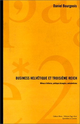 Business helvétique et troisième Reich : milieux d'affaires et politique étrangère suisse à l'époque