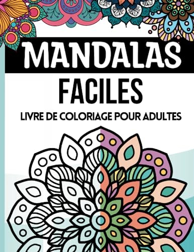 Mandalas Faciles Livre De Coloriage Pour Adultes: 50 beau motifs de mandala pour les débutants de to