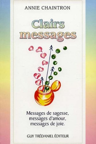 Clairs messages : messages de sagesse, messages d'amour, messages de joie