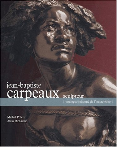 Jean-Baptiste Carpeaux : catalogue raisonné de l'oeuvre édité