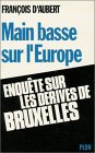Main basse sur l'Europe : enquête sur les dérives de Bruxelles