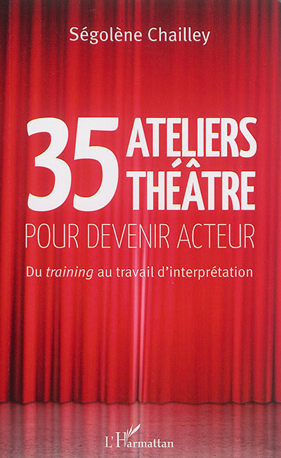 35 ateliers théâtre pour devenir acteur : du training au travail d'interprétation