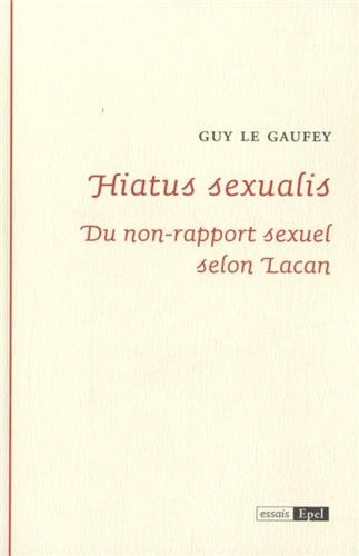 Hiatus sexualis : du non-rapport sexuel selon Lacan