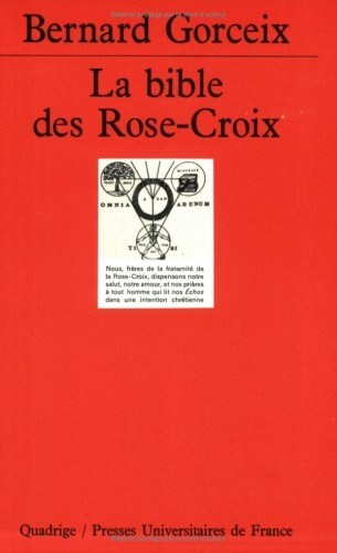 La bible des Rose-Croix : traduction et commentaire des trois premiers écrits rosicruciens (1614, 16