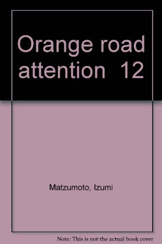 Les tribulations de Orange Road. Vol. 12. Attention à ces deux là !