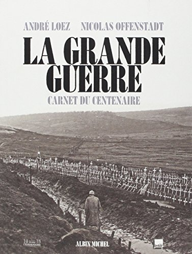 La Grande Guerre : carnet du centenaire