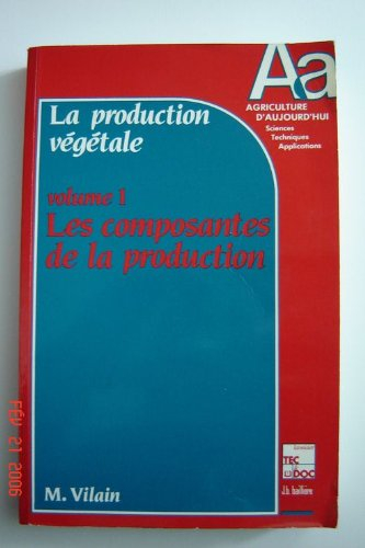 production vegetale. tome 1, composantes