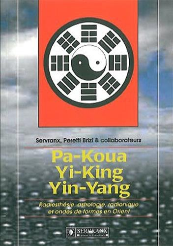 Pa-koua, Yi-King, Yin-Yang : radiesthésie, astrologie, radionique et ondes de forme en Orient