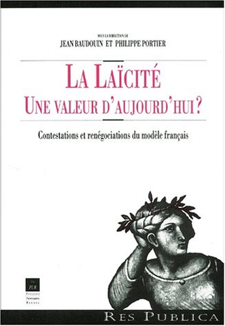 La laïcité, une valeur d'aujourd'hui ? : contestations et renégociations du modèle français