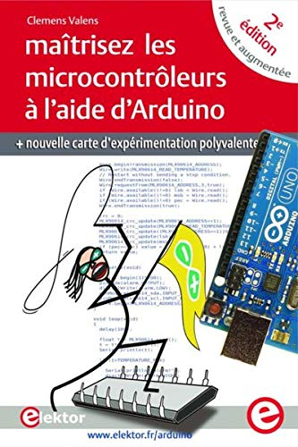 Maîtrisez les microcontrôleurs à l'aide d'Arduino : + nouvelle carte d'expérimentation polyvalente