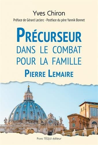 Précurseur dans le combat pour la famille : Pierre Lemaire