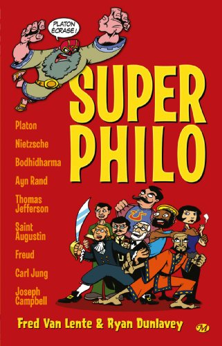 Super philo : la vie et la pensée des plus grosses têtes de l'histoire racontées de manière cool et 