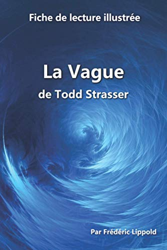 Fiche de lecture illustrée - La Vague, de Todd Strasser: Résumé et analyse complète de l'?uvre
