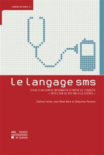 Le langage SMS : étude d'un corpus informatisé à partir de l'enquête Faites don de vos SMS à la scie