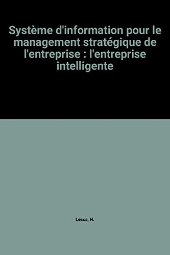 Système d'information pour le management stratégique de l'entreprise : l'entreprise intelligente