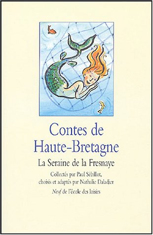 Contes de la Haute-Bretagne : la seraine de La Fresnaye